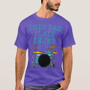 This Dad Plays Drums Drum Kit Drummer Fathers Day T-Shirt