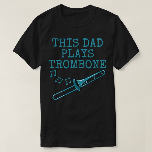 This Dad Plays Trombone Trombonist Brass Musician  T-Shirt (Design Front)