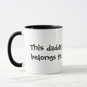 This daddy belongs to... personalized dad mug