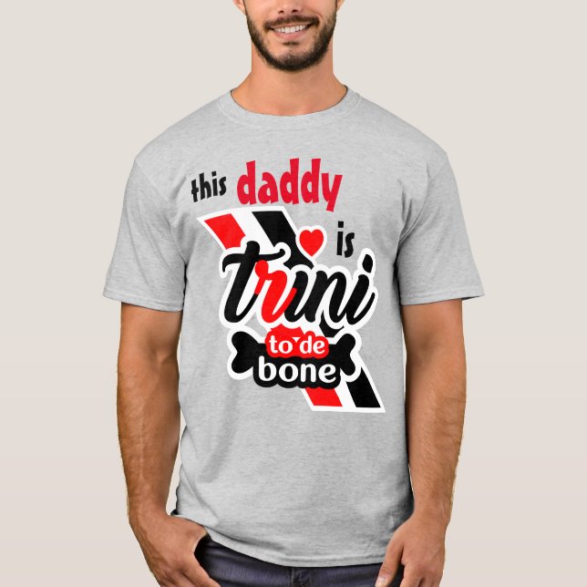 This Daddy is Trini 2 de bone T-Shirt (Front)