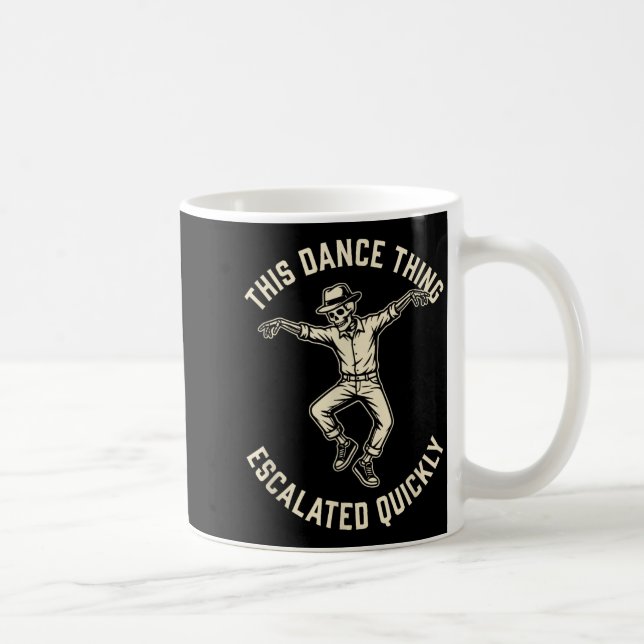 This Dance Thing Escalated Quickly Funny Skeleton Coffee Mug (Right)