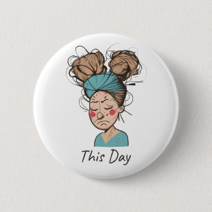 This Day Having a Hard Time 6 Cm Round Badge