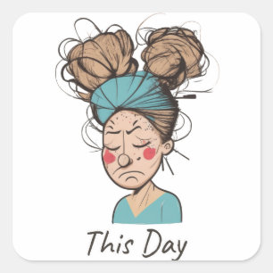 This Day    Having a Hard Time  Square Sticker