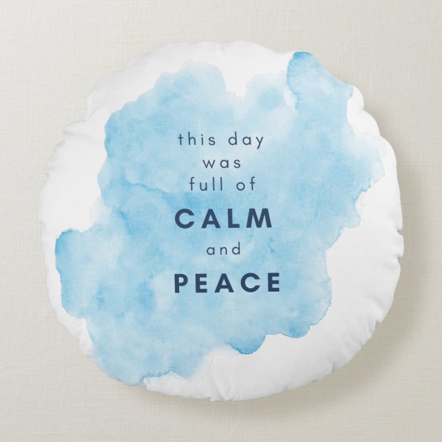 "This Day Was Full of Calm and Peace" Round Pillow (Front)