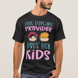 This Daycare Provider Loves Her Kids Childcare App T-Shirt