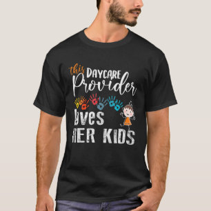 This Daycare Provider Loves Her Kids Daycare Teach T-Shirt