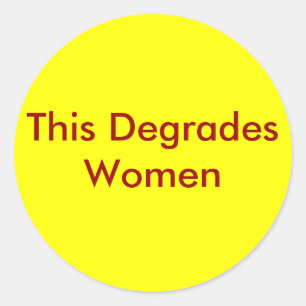 This Degrades Women Classic Round Sticker