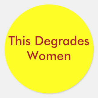 This Degrades Women Classic Round Sticker