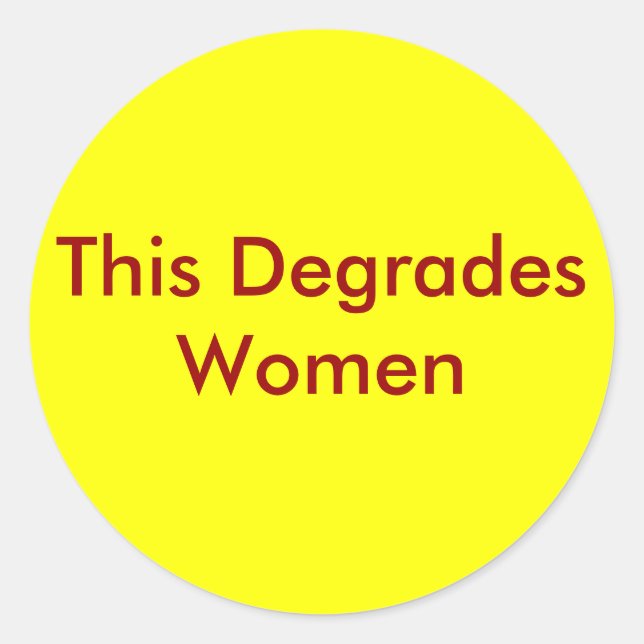 This Degrades Women Classic Round Sticker (Front)