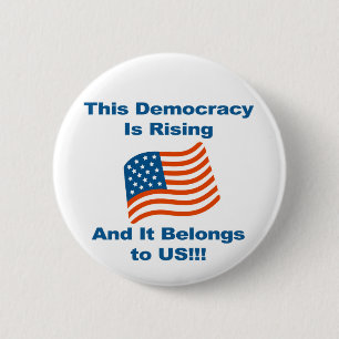 This Democracy is Rising and It Belongs To Us! 6 Cm Round Badge