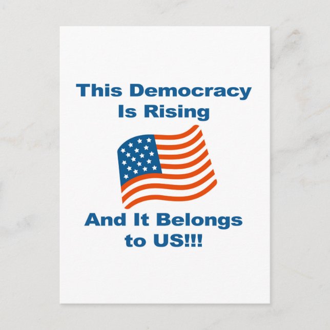 This Democracy is Rising and It Belongs To Us! Postcard (Front)
