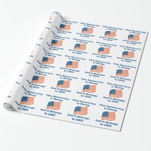 This Democracy is Rising and It Belongs To Us! Wrapping Paper