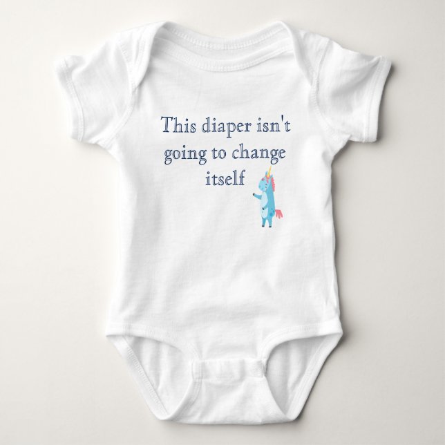 This Diaper Isn't Going to Change Itself Funny Baby Bodysuit (Front)