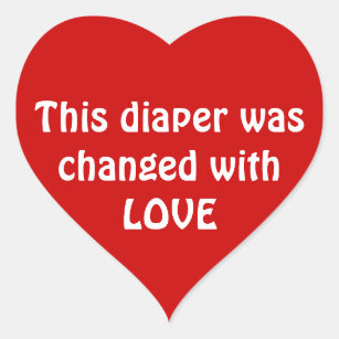 This Diaper Was Changed With LOVE Heart Sticker