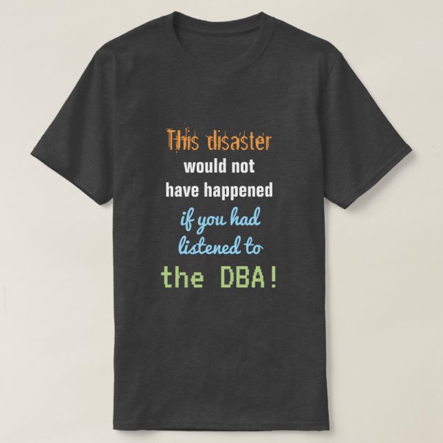 "This disaster would not have happened ..." T-Shirt (Design Front)