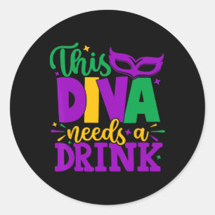 This Diva Needs A Drink Mardi Gras Diva Louisiana Classic Round Sticker
