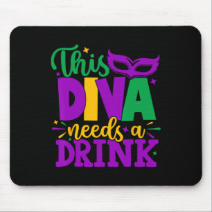 This Diva Needs A Drink Mardi Gras Diva Louisiana  Mouse Pad
