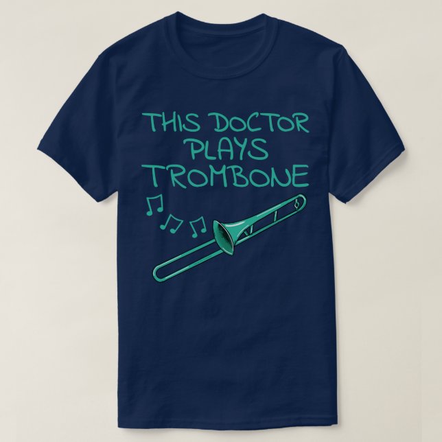 This Doctor Plays Trombone Trombonist Brass Musici T-Shirt (Design Front)