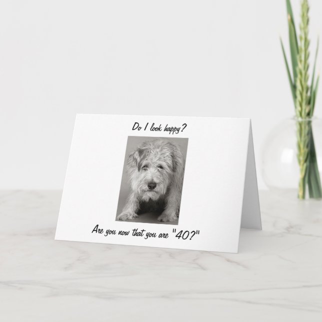 THIS DOG IS SAD YOU ARE TURNING "40" CARD (Front)