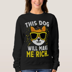 This Dog will Make You Rich Cryptocurrency Crypto Sweatshirt