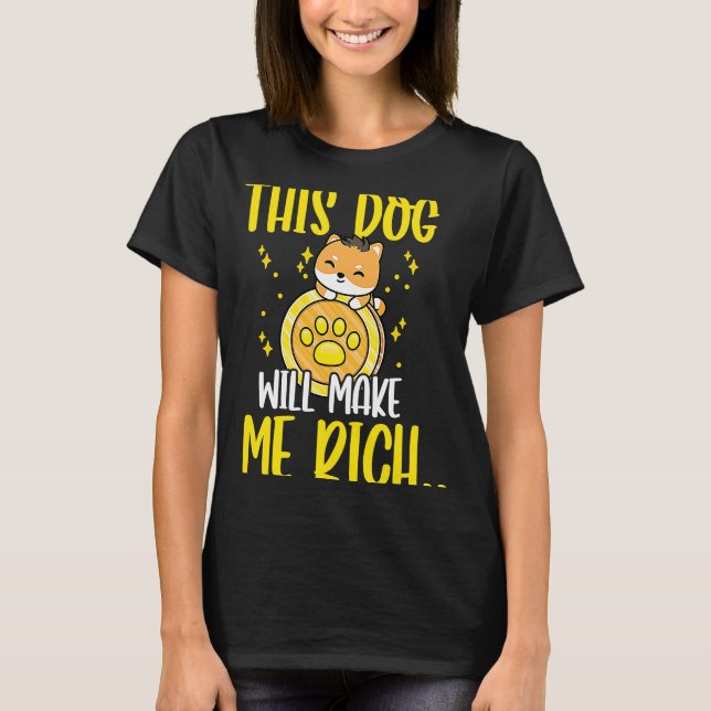 This Dog will Make You Rich Cryptocurrency Crypto  T-Shirt (Front)