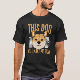 This Dog will Make You Rich Cryptocurrency Crypto  T-Shirt