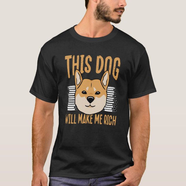 This Dog will Make You Rich Cryptocurrency Crypto  T-Shirt (Front)