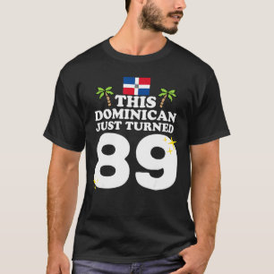 This Dominican Just Turned 89 Dominicano 89th Birt T-Shirt