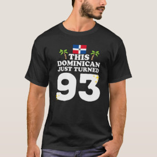 This Dominican Just Turned 93 Dominicano 93rd Birt T-Shirt