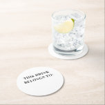 This drink belongs to. Black white simple wedding Round Paper Coaster<br><div class="desc">Black and white simple Coaster "This drink belongs to... " for wedding,  bridal shower,  adult birthday party.</div>