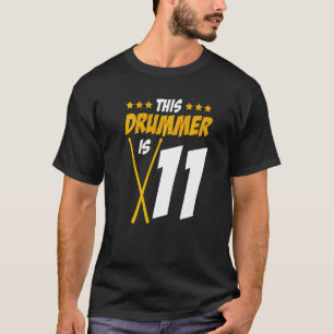 This Drummer Is 11  Drummer Drum Set Music T-Shirt