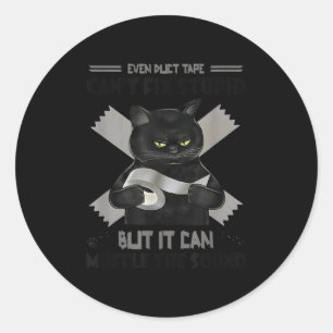 This Duct Tape Cant Fix Stupid, But It Can Muffle Classic Round Sticker