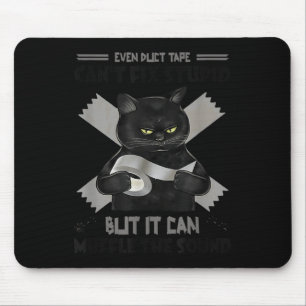 This Duct Tape Cant Fix Stupid, But It Can Muffle Mouse Pad