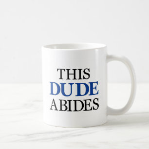 THIS DUDE ABIDES COFFEE MUG