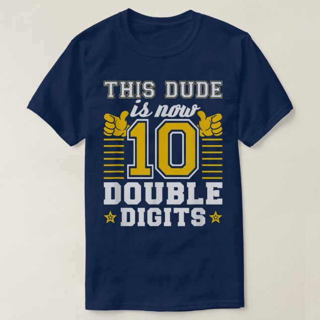 This Dude Is Now 10 Double Digits, 10th Birthday D T-Shirt (Design Front)