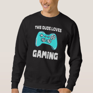 This Dude Loves Gaming  Video Game Controller Grap Sweatshirt