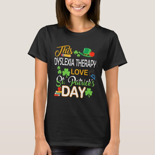 This Dyslexia Therapy Love St Patrick's Day Shenan T-Shirt (Front)