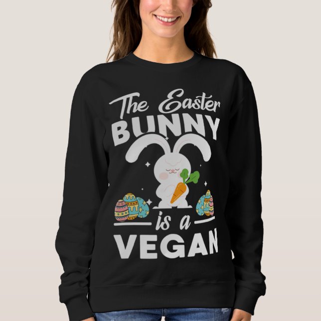 This Easter Bunny Is A Vegan Easter Eggs Cute Rabb Sweatshirt (Front)