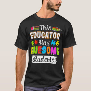 This Educator Has Awesome Students Autism Awarenes T-Shirt