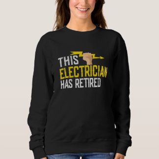 This Electrician Has Retired Job Electrical Sweatshirt
