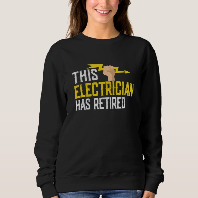 This Electrician Has Retired Job Electrical Sweatshirt (Front)