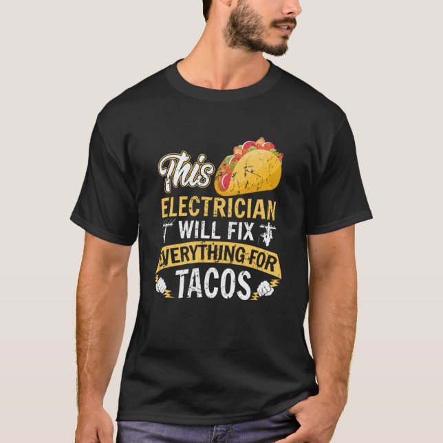 This Electrician will fix everything for Tacos Cir T-Shirt (Front)
