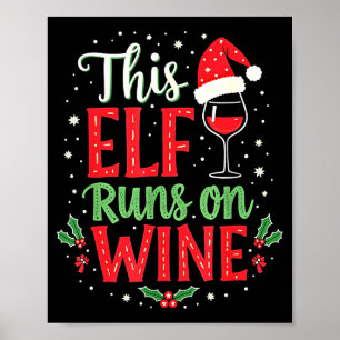 This Elf Runs On Wine Women Men Funny Christmas Wi Poster