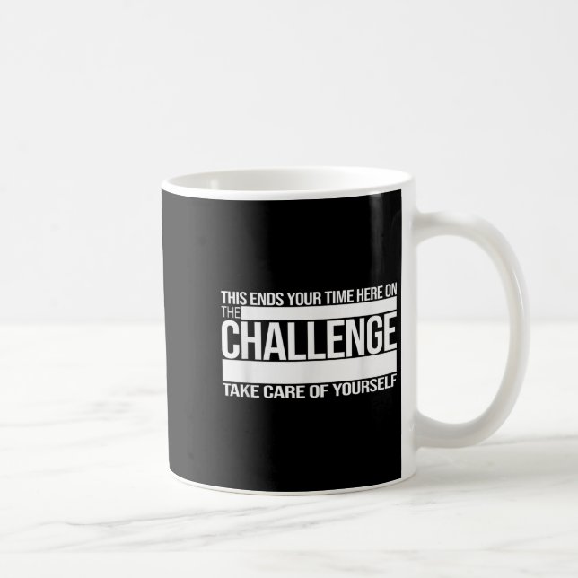 This Ends Your Time Here On The Challenge Take Car Coffee Mug (Right)