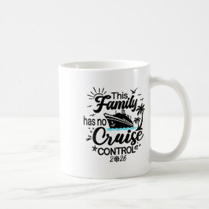 This Family Cruise Has No Control 2026 1 Coffee Mug