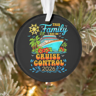 This Family Cruise Has No Control 2026 Vacation Ornament