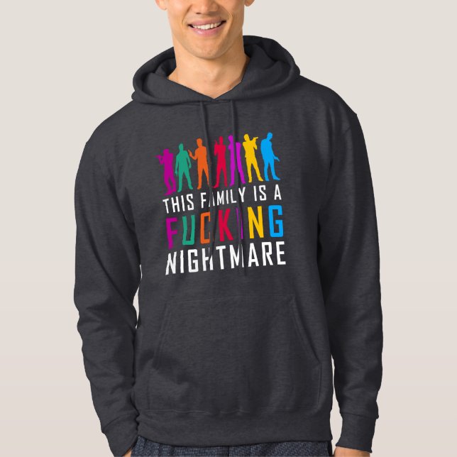 "This Family is a F*cking Nightmare" Hoodie (Front)