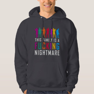 "This Family is a F*cking Nightmare" Hoodie