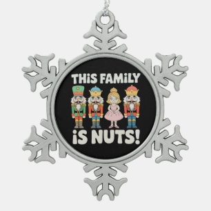 This Family Is Nuts Christmas Nutcracker Xmas Snowflake Pewter Christmas Ornament