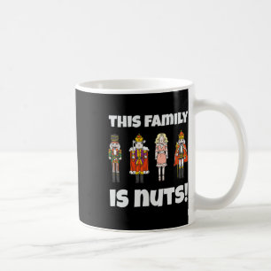 This Family Is Nuts Nutcracker Squad Matching Xmas Coffee Mug
